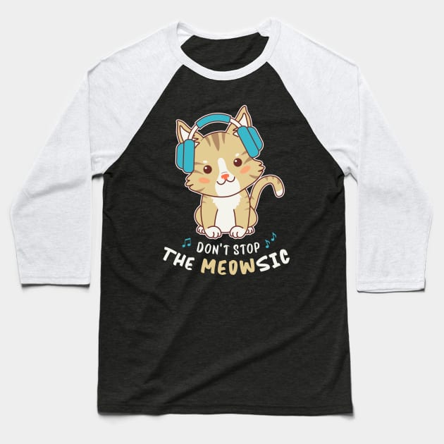 Don’t Stop the Meowsic - Cute Music Cat with Headphones Baseball T-Shirt by zorrorojo